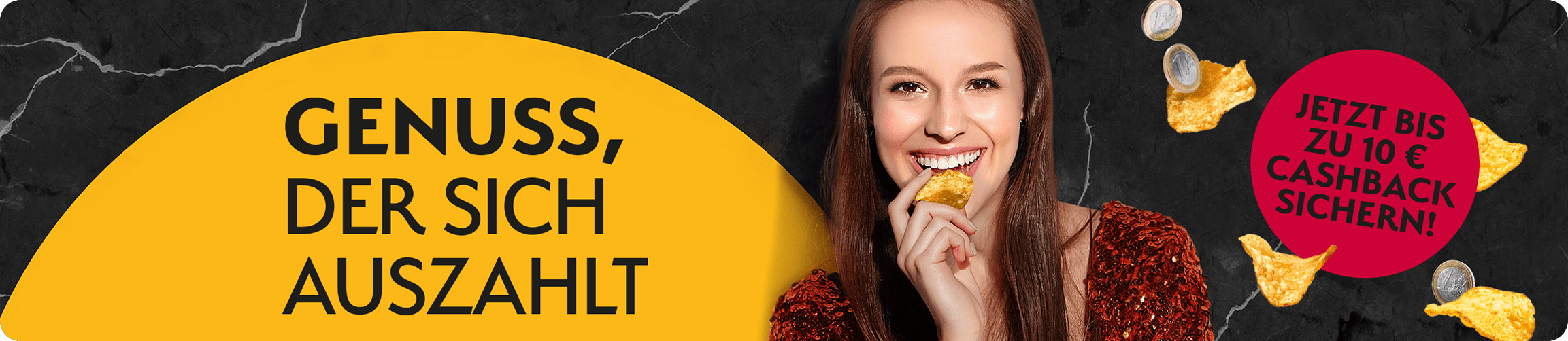 GENUSS DER SICH AUSZAHLT. Jetzt bis zu 10 € CASHBACK sichern